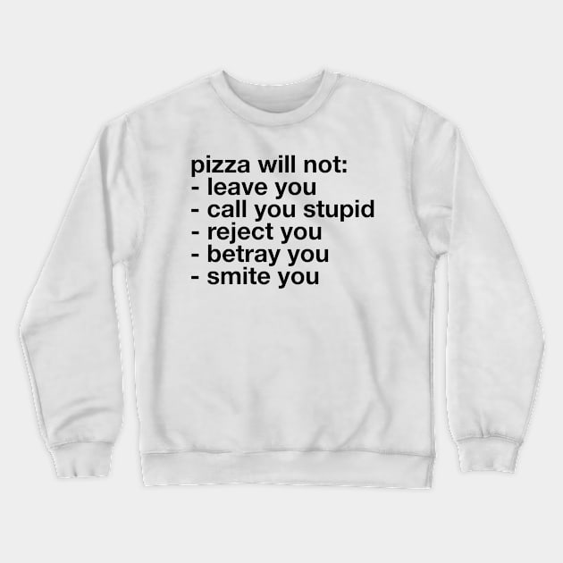 Pizza Will Not Leave You Call You Stupid Crewneck Sweatshirt by hothippo